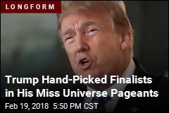 Trump Hand-Picked Finalists in His Miss Universe Pageants