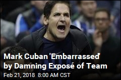 Mark Cuban &#39;Embarrassed&#39; by Damning Expos&eacute; of Team