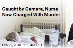 Caught by Camera, Nurse Now Charged With Murder