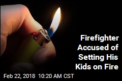 Firefighter Accused of Setting His Kids on Fire