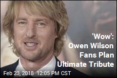 &#39;Wow&#39;: Owen Wilson Fans Plan Ultimate Tribute