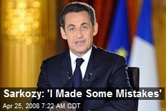 Sarkozy: 'I Made Some Mistakes'
