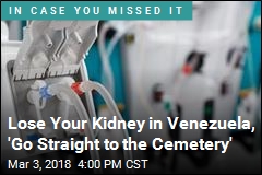 People in Venezuela Are Losing Kidneys
