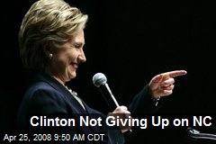 Clinton Not Giving Up on NC