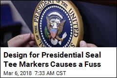 Design for Presidential Seal Tee Markers Causes a Fuss