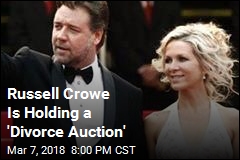 Russell Crowe Is Holding a &#39;Divorce Auction&#39;
