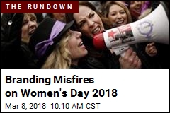 Branding Misfires on Women&#39;s Day 2018