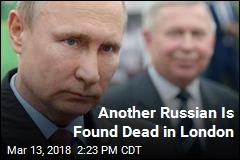 Another Russian Is Found Dead in London