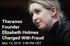 Theranos Founder Elizabeth Holmes Charged With Fraud