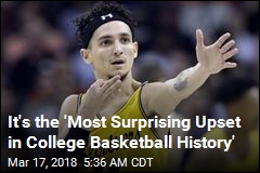 It&#39;s the &#39;Most Surprising Upset in College Basketball History&#39;