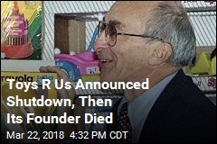Founder Died Days After Toys R Us Announced Shutdown