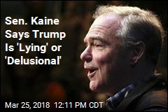Sen. Kaine Says Trump Is &#39;Lying&#39; or &#39;Delusional&#39;