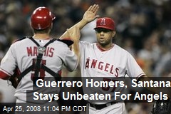 Guerrero Homers, Santana Stays Unbeaten For Angels
