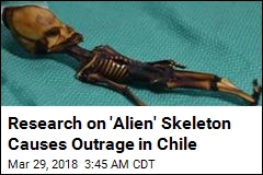 Research on &#39;Alien&#39; Skeleton Causes Outrage in Chile
