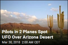 Pilots in 2 Planes Spot UFO Over Arizona Desert