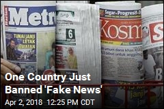 One Country Just Banned &#39;Fake News&#39;