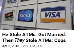 He Stole ATMs. Got Married. Then They Robbed ATMs: Cops