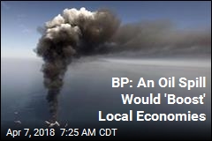 BP: An Oil Spill Would &#39;Boost&#39; Local Economies