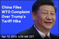 China Files WTO Complaint Over Trump&#39;s Tariff Hike