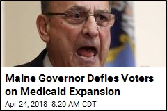 Maine Governor Defies Voters on Medicaid Expansion