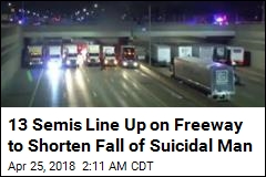 13 Semi-Trucks Line Up to Shorten Fall of Suicidal Man