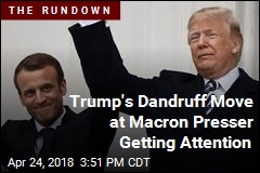 Dandruff and Other Weird Moments From the Trump-Macron Presser