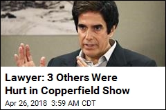 Lawyer: 3 Others Were Hurt in Copperfield Show
