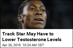 Track Star May Have to Lower Testosterone Levels