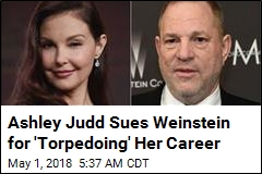 Ashley Judd Sues Weinstein for &#39;Torpedoing&#39; Her Career