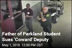 Father of Parkland Student Sues &#39;Coward&#39; Deputy