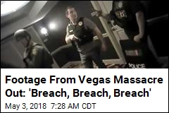 Footage From Vegas Massacre Out: &#39;Breach, Breach, Breach&#39;