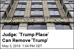 Judge: &#39;Trump Place&#39; Can Remove &#39;Trump&#39; From Building