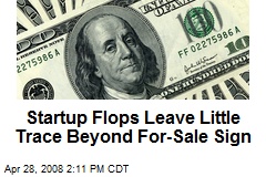 Startup Flops Leave Little Trace Beyond For-Sale Sign