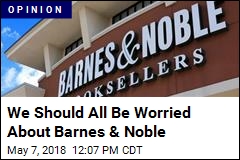 We Should All Be Worried About Barnes &amp; Noble