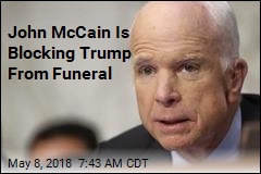 John McCain Is Blocking Trump From Funeral