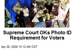 Supreme Court OKs Photo ID Requirement for Voters