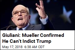 Giuilani: Mueller Says He Won&#39;t Indict Trump
