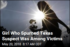 Girl Who Spurned Texas Suspect Was Among Victims