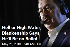 Hell or High Water, Blankenship Says He&#39;ll Be on Ballot