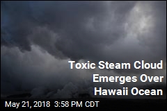 Toxic Steam Cloud Emerges Over Hawaii Ocean