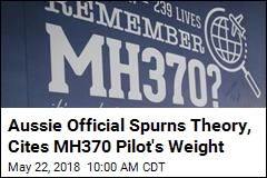 Aussie Official Spurns Theory, Cites MH370 Pilot&#39;s Weight