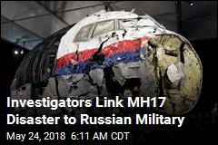 Investigators Link MH17 Disaster to Russian Military