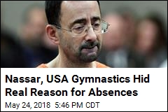 Nassar, USA Gymnastics Made Up Excuses for Absences