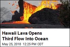 Hawaii Lava Opens Third Flow Into Ocean
