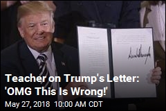 Teacher on Trump&#39;s Letter: &#39;OMG This Is Wrong!&#39;