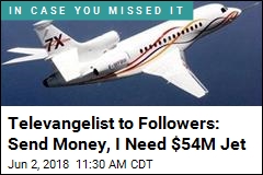 Televangelist to Followers: Donate So I Can Buy $54M Jet