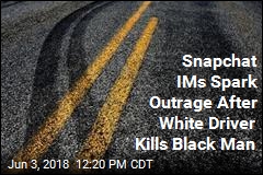 White Driver Kills Black Man. Snapchat IMs Say He Hit &#39;Some N---ger&#39;