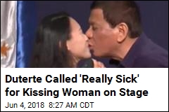 Duterte Called &#39;Really Sick&#39; for Kissing Woman on Stage