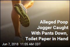 Alleged Poop Jogger Caught With Pants Down, Toilet Paper in Hand
