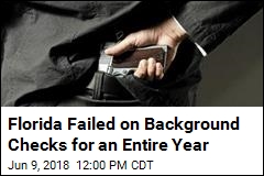 Florida Failed on Background Checks for an Entire Year